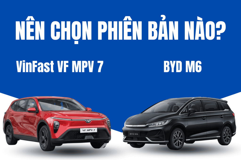 So sánh VinFast VF MPV 7 và BYD M6 chi tiết nhất 7 so sánh VinFast VF MPV 7 và BYD M6
