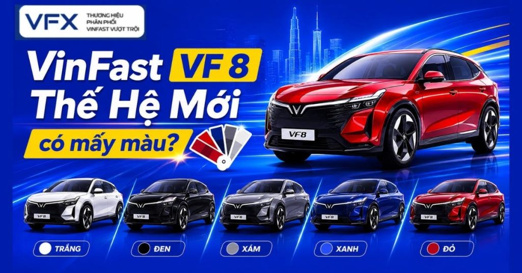 VinFast VF 8 Thế Hệ Mới có mấy màu