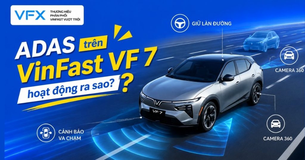 ADAS trên VinFast VF 7 hoạt động ra sao