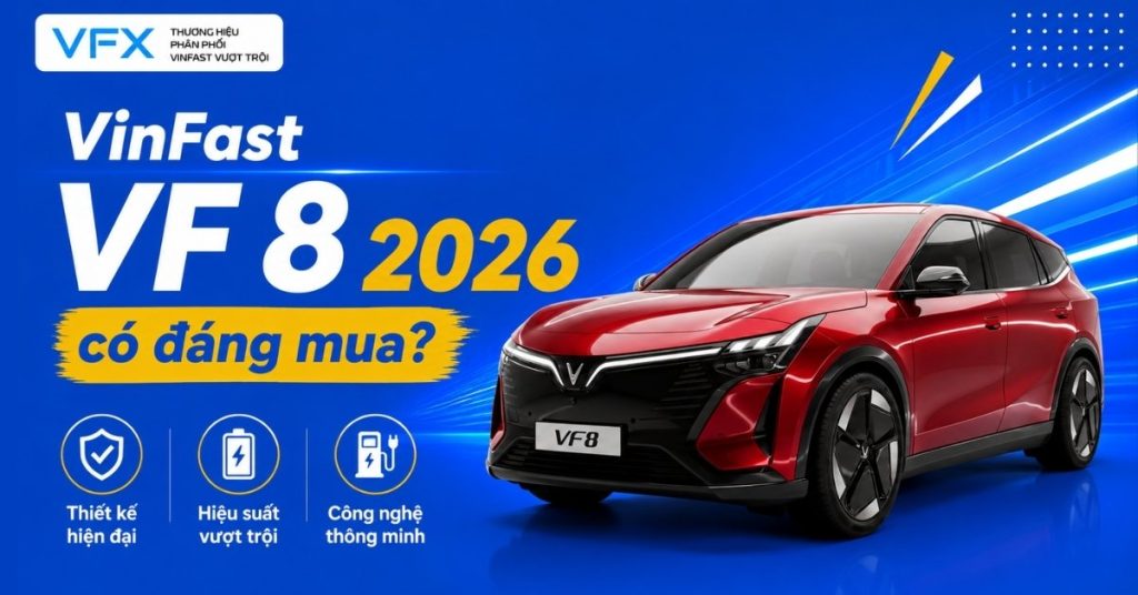VinFast VF 8 2026 có đáng mua