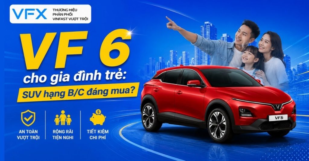 VF 6 cho gia đình trẻ